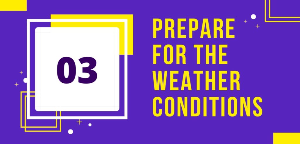 Tip no. 3: Prepare for the weather conditions